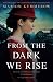 From the Dark We Rise (Margarete's Journey)