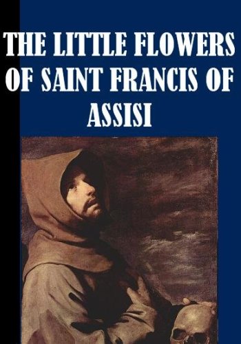 The Little Flowers of Saint Francis of Assissi (Kindle Edition)
