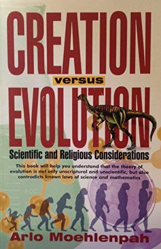 Creation Versus Evolution: Scientific and Religious Considerations