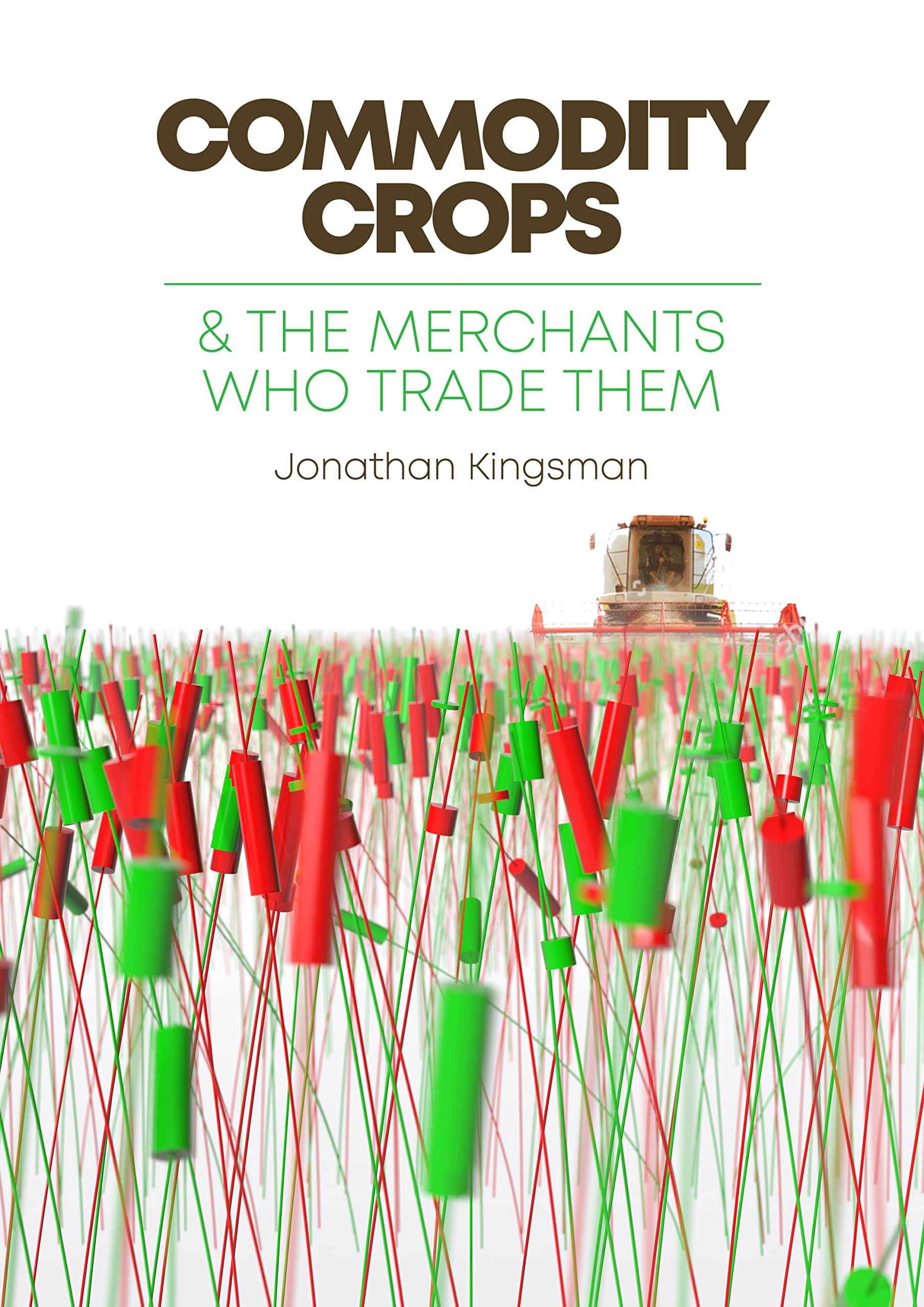 Commodity Crops : And The Merchants Who Trade Them (Commodity Conversations Book 2)
