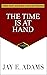 The Time Is at Hand