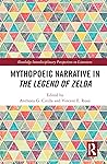 Mythopoeic Narrative in The Legend of Zelda (Routledge Interdisciplinary Perspectives on Literature)