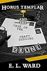Horus Templar and the Case of the Draft-Dodging Drone (Horus Templar - Public Defender #3) Horus Templar and the Case of the Draft-Dodging Drone (Horus Templar - Public Defender #3)