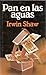 Pan en las aguas by Irwin Shaw