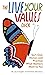 The Live Your Values Deck: Sort Out, Honor, and Practice What Matters Most to You