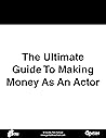 The Ultimate Guide To Making Money As An Actor The Ultimate Guide To Making Money As An Actor