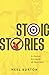 Stoic Stories: A Heroic Account of Stoicism (Ancient Wisdom)