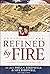 Refined By Fire - a Soldier's Story of 9-11 - a Family's Triumph of Love and Faith