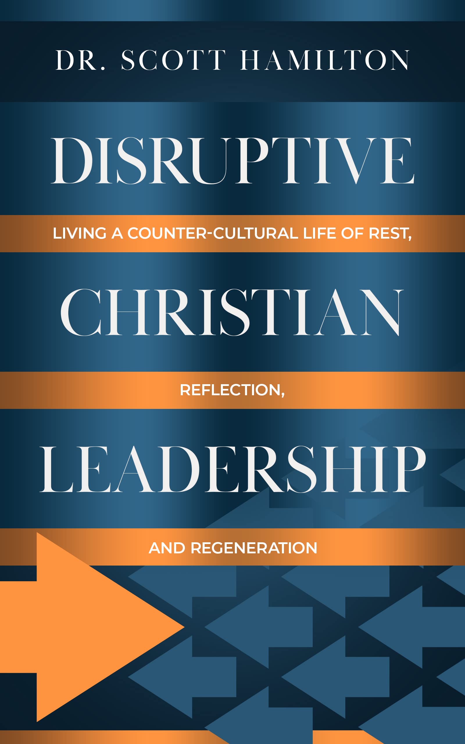 Disruptive Christian Leadership: Living a Counter-Cultural Life of Rest, Reflection, and Regeneration (Kindle Edition)