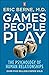 Games People Play: The Psychology of Human Relationships