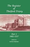 The Register of Thetford Priory: Part 1: 1482-1517 (Records of Social and Economic History, 24)