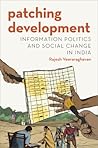 Patching Development: Information Politics and Social Change in India (Modern South Asia)