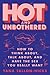 Hot and Unbothered: How to ...