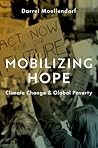 Mobilizing Hope: Climate Change and Global Poverty Mobilizing Hope: Climate Change and Global Poverty