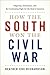 How the South Won the Civil War: Oligarchy, Democracy, and the Continuing Fight for the Soul of America
