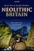 Neolithic Britain: The Transformation of Social Worlds (Oxford Handbooks Online Archaeology)