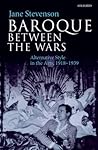 Baroque between the Wars by Jane Stevenson