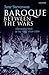 Baroque between the Wars: Alternative Style in the Arts, 1918-1939
