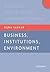 Business, Institutions, and the Environment by Runa Sarkar