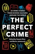 The Perfect Crime: 22 Crime Stories from Diverse Cultures Around the World