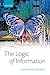 The Logic of Information: A Theory of Philosophy as Conceptual Design
