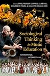 Sociological Thinking in Music Education: International Intersections Sociological Thinking in Music Education: International Intersections