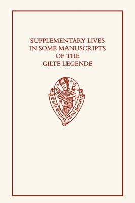 Supplementary Lives in Some Manuscripts of the Gilte Legende (Early English Text Society Original Series)