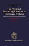 The Physics of Interacting Electrons in Disordered Systems (International Series of Monographs on Physics)