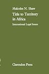 Title to Territory in Africa: International Legal Issues