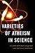 Varieties of Atheism in Science by Elaine Howard Ecklund