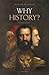 Why History?: A History