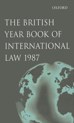 The British Year Book of International Law 1987: Volume 58