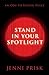 STAND IN YOUR SPOTLIGHT: An...