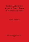 Roman Amphorae from the Amber Route in Western Pannonia (BAR International)