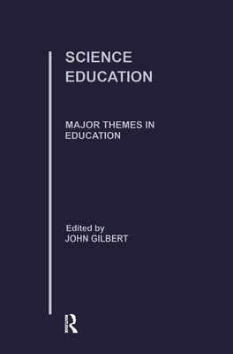 Science Education (Major Themes in Education)
