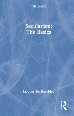 Secularism: The Basics: The Basics (Hardcover)