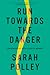 Run Towards the Danger: Con...