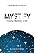 Mystify: Operating in the Mystery of God