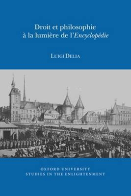Droit et Philosophie à la Lumière de l'Encyclopédie (Oxford University Studies in the Enlightenment, 2015:06) (French Edition)