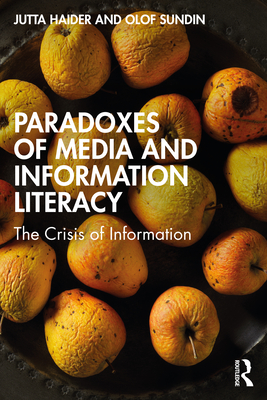 Paradoxes of Media and Information Literacy: The Crisis of Information (Paperback)