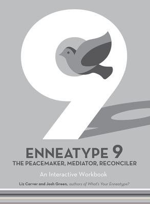 Enneatype 9: The Peacemaker, Mediator, Reconciler: An Interactive Workbook (Enneatype in Your Life)
