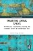 Inhabiting Liminal Spaces (Contemporary Liminality)