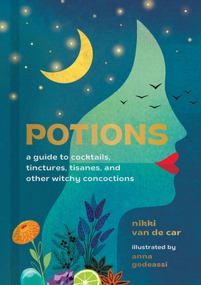 Potions: A Guide to Cocktails, Tinctures, Tisanes, and Other Witchy Concoctions (Hardcover)