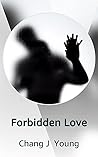 Forbidden Love by Chang J. Young