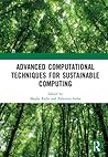 Advanced Computational Techniques for Sustainable Computing