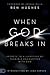 When God Breaks in: Secrets to a Lifestyle of Tangible Encounters with God
