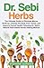 Dr. Sebi Herbs: The Ultimat...