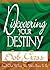 Discovering Your Destiny: Find Out What You Were Born to Be