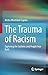 The Trauma of Racism by Alisha Moreland-Capuia