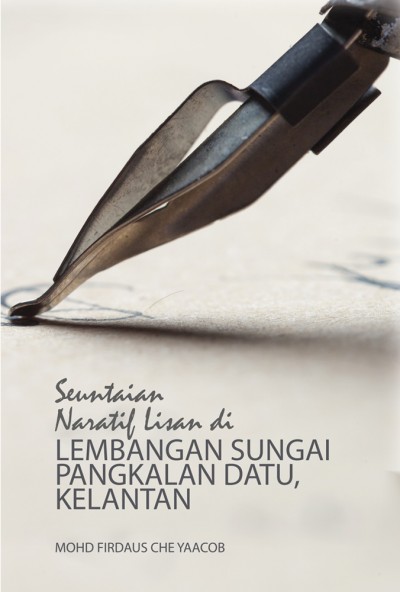 Seuntaian Naratif Lisan di Lembangan Sungai Pengkalan Datu, Kelantan (Paperback)